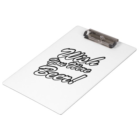 Wünschte, du wärest Bier! Klemmbrett (Schrägansicht)