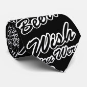 Wünschte, du wärest Bier! Krawatte (Gerollt)
