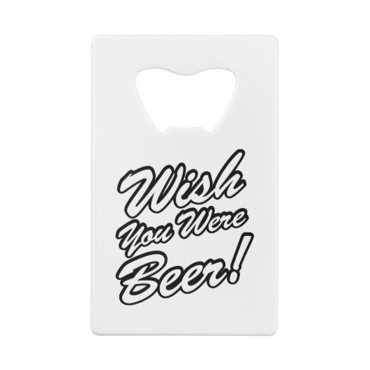 Wünschte, du wärest Bier! Kreditkarten Flaschenöffner (Rückseite)