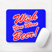 Wünschte, du wärest Bier! Mousepad (Mit Mouse)