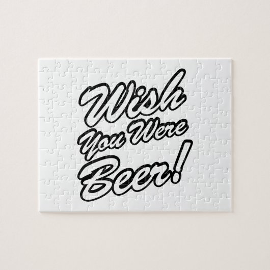 Wünschte, du wärest Bier! Puzzle (Horizontal)