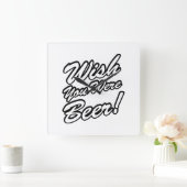 Wünschte, du wärest Bier! Quadratische Wanduhr (Zuhause)