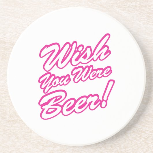 Wünschte, du wärest Bier! Sandstein Untersetzer (Vorne)