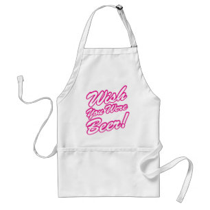 Wünschte, du wärest Bier! Schürze