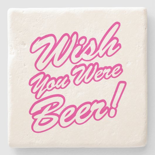 Wünschte, du wärest Bier! Steinuntersetzer (Vorderseite)