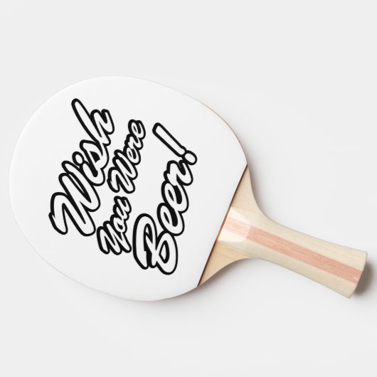 Wünschte, du wärest Bier! Tischtennis Schläger (Seitenansicht)