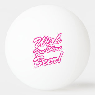 Wünschte, du wärest Bier! Tischtennisball