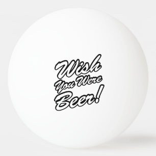 Wünschte, du wärest Bier! Tischtennisball