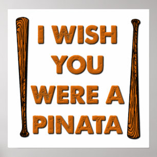 Wünschte, du wärst eine Piñata Lustiges Poster