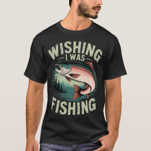Wünschte, ich würde fischen - Angler Fischliebhabe T-Shirt