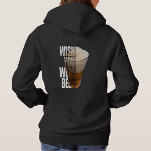 Wünschtest du wärst Bier - Lustiger Bierliebhaber  Hoodie