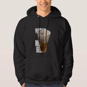 "Wünschtest du wärst Bier" Lustiges Bier Wortspiel Hoodie