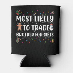 Würde Bruder für Weihnachtsgeschenke eintauschen Dosenkühler