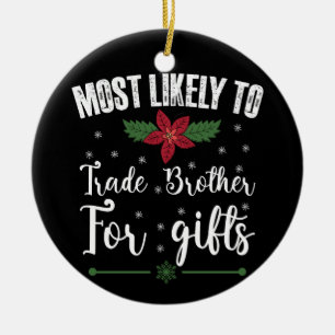 Würde Bruder für Weihnachtsgeschenke eintauschen Keramik Ornament