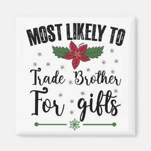 Würde Bruder für Weihnachtsgeschenke eintauschen Magnet