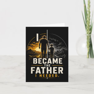 Wurde der Vater, den ich brauchte, Vatertag Papa D Karte