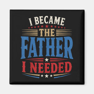 Wurde der Vater, den ich brauchte, Vatertag Papa D Magnet