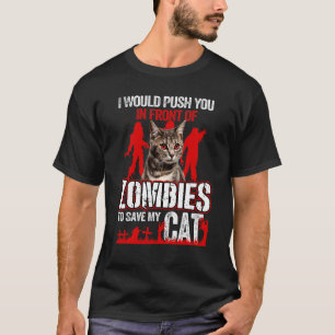 Würde dich vor Zombies schieben, um meine Katze zu T-Shirt