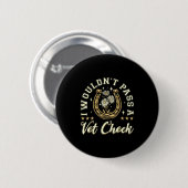 Würde einen Tierarzt-Check nicht bestehen Pferdeli Button (Vorne & Hinten)