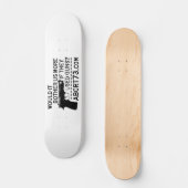 Würde es uns mehr schaden, wenn sie Waffen hätten? Skateboard (Vorderseite)