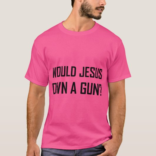 Würde Jesus eine Waffe besitzen? T-Shirt (Vorderseite)