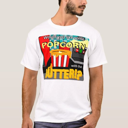 Wurde Sie mögen etwas Popcorn mit dieser Butter!? T-Shirt (Vorderseite)