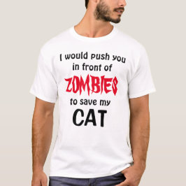 würde Sie vor ZOMBIES drängen, meine CAT retten T-Shirt