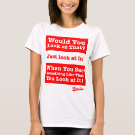 Würden Sie das betrachten? Betrachten Sie ihn T-Shirt