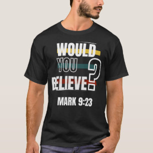 Würden Sie glauben923 Bibelverse T-Shirt