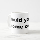 wurden Sie mögen etwas Kaffee Kaffeetasse (Vorderseite Links)