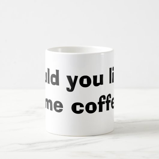 wurden Sie mögen etwas Kaffee Kaffeetasse (Mittel)