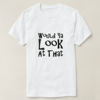 Würden Sie sich das mal ansehen T-Shirt