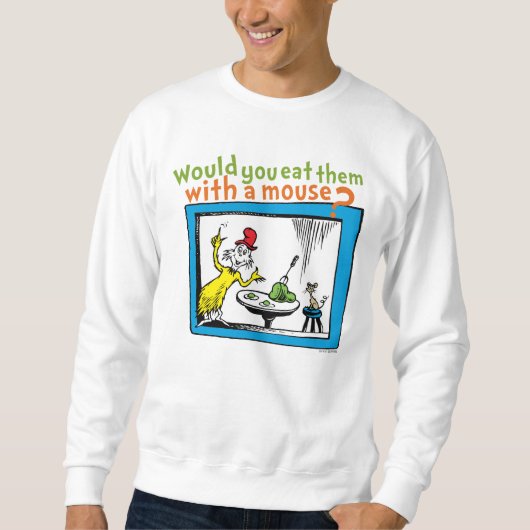 Würdest du sie mit einer Maus essen? Sweatshirt (Vorderseite)