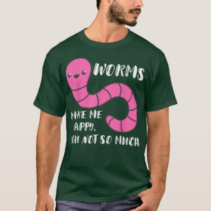 Wurm-Bauer-Würmer machen mich glücklich Vermikultu T-Shirt