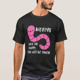 Wurmzüchter Würmer machen mich glücklich Vermikult T-Shirt