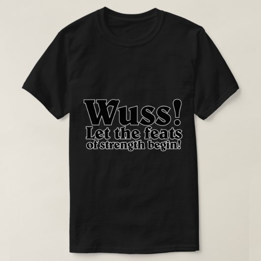 Wuss! Lass die Kraft beginnt! T-Shirt (Design vorne)