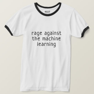 Wut gegen das maschinelle Lernen T-Shirt