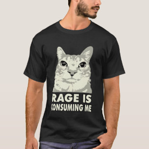 Wut verzehrt mich Wütende Katze Meme Sarkasmus Lus T-Shirt