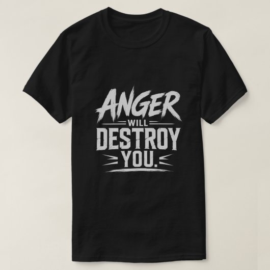 Wut wird dich zerstören Fette Motivations-Typograf T-Shirt (Design vorne)