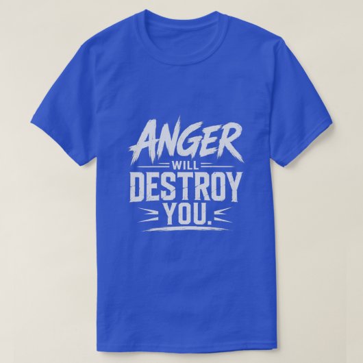 Wut wird dich zerstören Fette Motivations-Typograf T-Shirt (Design vorne)