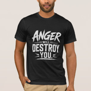 Wut wird dich zerstören Fette Motivations-Typograf T-Shirt