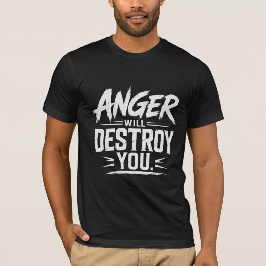 Wut wird dich zerstören Fette Motivations-Typograf T-Shirt (Vorderseite)