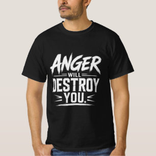 Wut wird dich zerstören Fette Motivations-Typograf T-Shirt