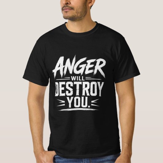 Wut wird dich zerstören Fette Motivations-Typograf T-Shirt (Vorderseite)