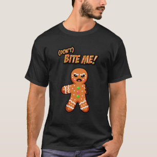 Wütend Gingerbread Mann, beiß mich nicht! T-Shirt