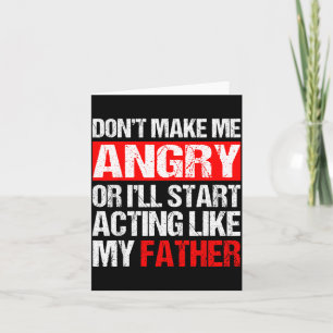 Wütend mich nicht machen, wie mein Vater lustig Pa Karte