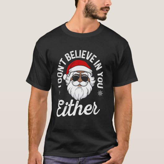 Wütend Santa I glaube dir auch nicht, dass Weihnac T-Shirt (Vorderseite)