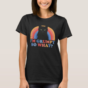 Wütende Katze Ich bin mürrisch, na und lustige Kat T-Shirt