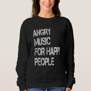 Wütende Musik für glückliche Leute  Metal Metalhea Sweatshirt