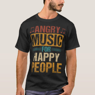 Wütende Musik für glückliche Menschen T-Shirt